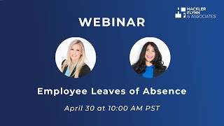 Employee Leaves of Absence Guidance for Employers  Hackler Flynn amp Associates Webinar [upl. by Docilla]