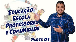 Educação Escola Professores e Comunidade parte 0102 [upl. by Deirdra]