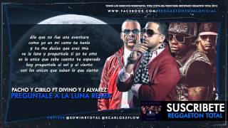 Preguntale A La Luna Remix Pacho y Cirilo Ft Divino y J Alvarez Con Letra ROMANTICO 2013 [upl. by Lorianne]