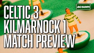 Celtic v Kilmarnock  LIVE PreMatch Preview  A Celtic State of Mind  ACSOM [upl. by Aronael281]