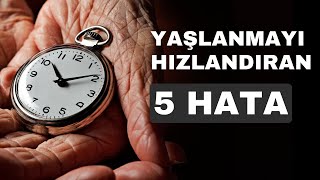 Kadınların Hızlı Yaşlanmasına Neden Olan 5 Hata  Sağlıklı Yaşam Tavsiyeleri [upl. by Nwadal]