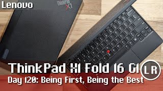 Lenovo ThinkPad X1 Fold 16 Gen 1 Day 120 Being First Being the Best [upl. by Bela]