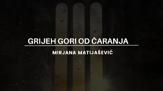 GRIJEH GORI OD ČARANJA  Mirjana Matijašević [upl. by Inalaehon800]