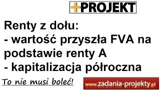 Renty  wartość przyszła FVA na podstawie renty A płatna z dołu  kapitalizacja półroczna [upl. by Marcie120]