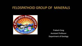 Feldspathoid Group of Minerals  By Prakash Garg Assistant Professor Department of Geology [upl. by Kiker223]