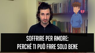 Soffrire per amore perché ti può fare solo bene [upl. by Bleier810]