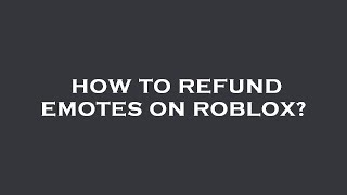 How to refund emotes on roblox [upl. by Nived422]