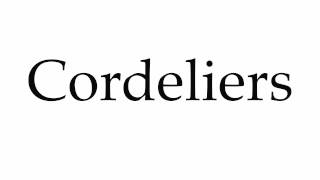 How to Pronounce Cordeliers [upl. by Shreve]