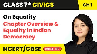 On Equality  Chapter Overview and Equality in Indian Democracy  Class 7 Civics Chapter 1 [upl. by Ahsienot]