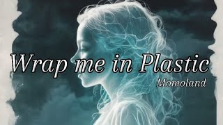 Momoland  Wrap Me In Plastic [upl. by Cosimo179]