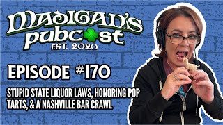 Madigans Pubcast Episode 170 Stupid State Liquor Laws Honoring Pop Tarts amp A Nashville Bar Crawl [upl. by Arela381]