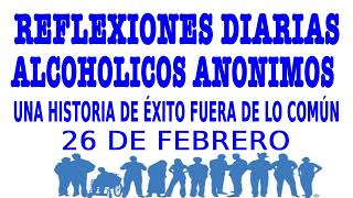 reflexiones diarias de alcoholicos anonimos26 de febreroUNA HISTORIA DE ÉXITO FUERA DE LO COMUN [upl. by Akialam]