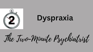 Dyspraxia  in under 2 Minutes [upl. by Nerrak]