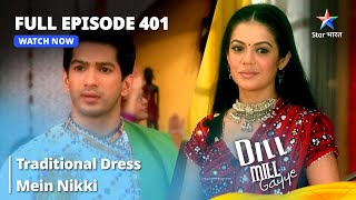 FULL EPISODE 401  Dill Mill Gayye  दिल मिल गए  Traditional Dress Mein Nikki starbharat [upl. by Ruthven]