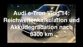 Audi eTron Vlog 14 Reichweitenkalkulation und Akkudegradation nach 8300 km [upl. by Schreibman]