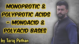 Chapter Acid amp Bases  Monoprotic amp Polyprotic Acids  Monoacid amp PolyAcid Bases by Tariq Pathan [upl. by Kushner56]