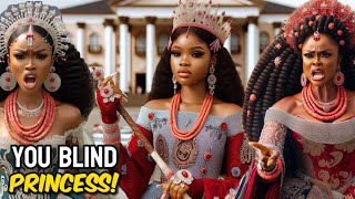 THE BLIND PRINCESS LATER BECAME THE QUEEN OF THEIR KINGDOM BECAUSE… storytime africanfolktales [upl. by Sabra]