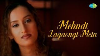 Mehendi Lagaongi Main  Vibha Sharma  Bollywood Romantic Video Song  Official Music Video [upl. by Bum]