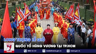 Long trọng lễ Giỗ Quốc Tổ Hùng Vương tại TPHCM  VNEWS [upl. by Paehpos]