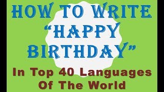 How to Write quotHappy Birthdayquot in 40 Popular Languages  Hindi Urdu Pashto French [upl. by Silrac]