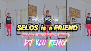 SELOS is a FRIEND Selos  Trouble is a Friend  DJ KLU REMIX  DANCEFITNESS  WOWIE DE GUZMAN [upl. by Curson]