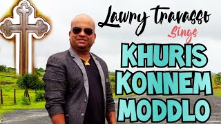 Goan Konkani Song KHURIS KONNEM MODDLO by LAWRY TRAVASSO  Goa Konkani Songs 2020 [upl. by Sadowski708]