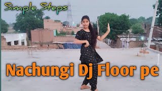 Nachungi Dj Floor pe  New Haryanvi Trending song  Pranjal Dhaiya  Simple steps Dance Video [upl. by Ko]