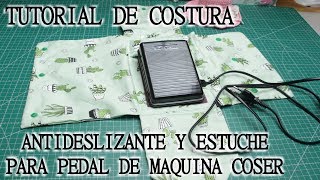 🧵COSTURA🧵 Bolsa y antideslizante para pedal de maquina de coser [upl. by Cayser]