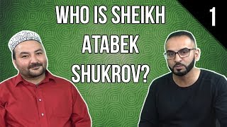 Who Is Sheikh Atabek Shukrov I Part 1 [upl. by Klockau]