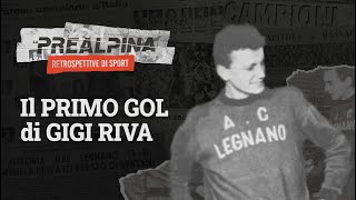 Il PRIMO GOL di GIGI RIVA  come inizia la leggenda di quotRombo di Tuonoquot  Retrospettive di Sport [upl. by Garett]