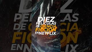 10 PELICULAS en NETFLIX que tienes que ver 🤯🔥 CIENCIA FICCIÓN Parte 5 [upl. by Rebmeced433]