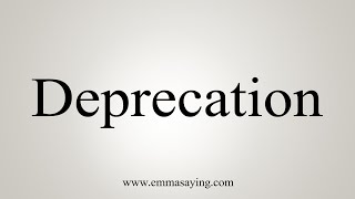 How To Say Deprecation [upl. by Krisha]