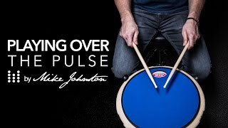 Drum Lesson by Mike Johnston Playing over the pulse [upl. by Nadia]