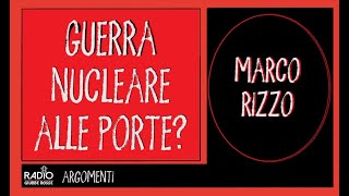 GUERRA NUCLEARE ALLE PORTE  MARCO RIZZO [upl. by Nahtnoj]