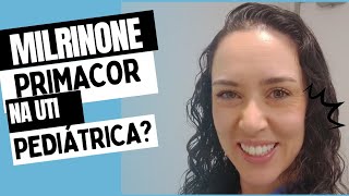 Como usar PRIMACOR ou MILRINONE na UTI PEDIATRICA [upl. by Ryter]