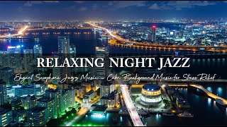 Relaxing Saxophone Jazz Music  Elegant Night Jazz Music  Calm Background Music for Stress Relief [upl. by Qerat]