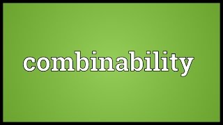 Combinability Meaning [upl. by Justicz]