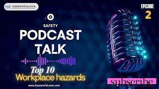 safety Podcast Episode 2 Top 10 Workplace hazards [upl. by Annayhs]