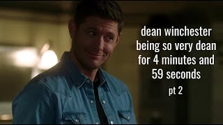 dean winchester being so very dean for 4 minutes and 59 seconds pt 2 [upl. by Idnerb]