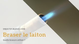 Quelle brasure utiliser pour le laiton  1730 [upl. by Amery]