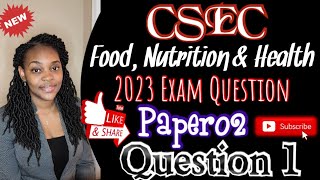 CSEC Food Nutrition amp Health ExamPrep  2023 Exam Paper 02 Question 1 [upl. by Trebmal235]