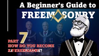 Beginners Guide to Freemasonry 7 How do you become a Freemason [upl. by Latt]