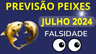 PEIXES JULHO DE 2024  Falsidade [upl. by Ennazus]