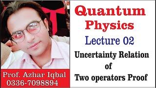 Quantum Physics Lecture 2 Uncertainty relation of two operators proof [upl. by Xel]