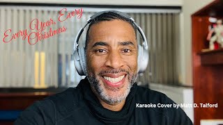 quotEvery Year Every Christmasquot by Luther Vandross Karaoke Cover by Matt D Talford [upl. by Serg282]