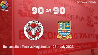 Beaconsfield v Kingstonian  90in90 HIGHLIGHTS  25th July 2023 [upl. by Fenner]