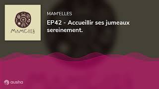 EP42  Accueillir ses jumeaux sereinement [upl. by Murrell847]