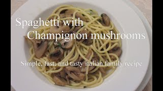 Spaghetti with Champignon mushrooms  A family Italian dish widely used Simple enough but tasty [upl. by Elleda]