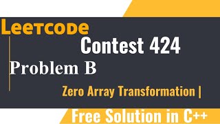 Leetcode Weekly Contest 424  Q2 Zero Array Transformation  Solution in C [upl. by Broderic]