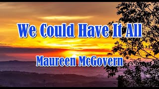 We Could Have It All by Maureen McGovern LYRICS [upl. by Gaw]